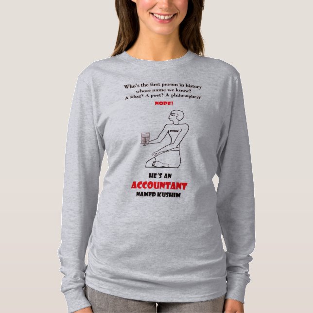 "He's an accountant named Kushim" T-Shirt (Front)