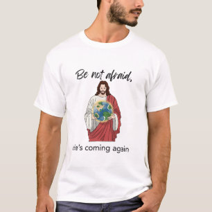 He's Coming Again T-Shirt