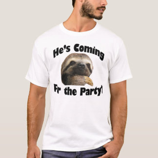 He's Coming For The Party? T-Shirt