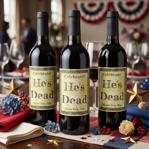 He's Dead! Celebrate Your Loved One in Style! Wine Label