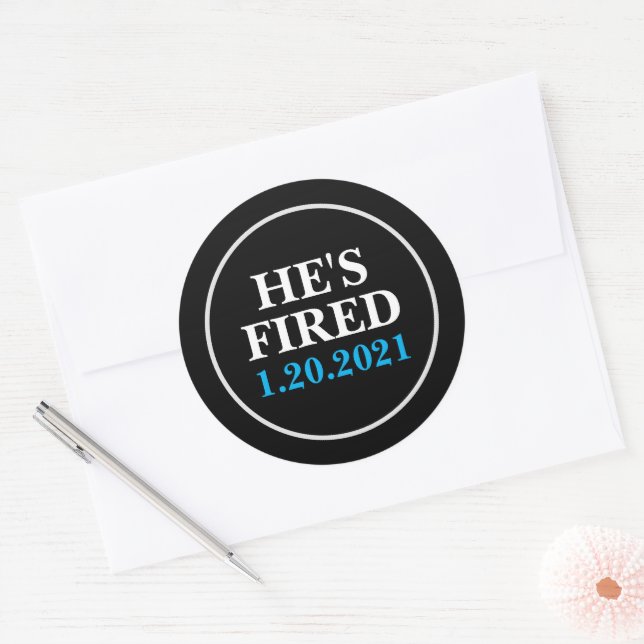 He's FIRED January 1, 2021 Classic Round Sticker (Envelope)