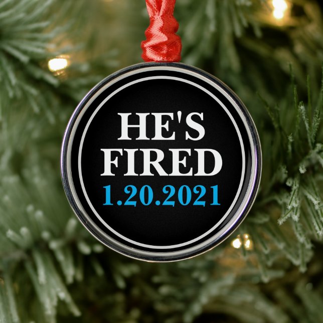 He's FIRED January 1, 2021 Metal Tree Decoration (Tree)