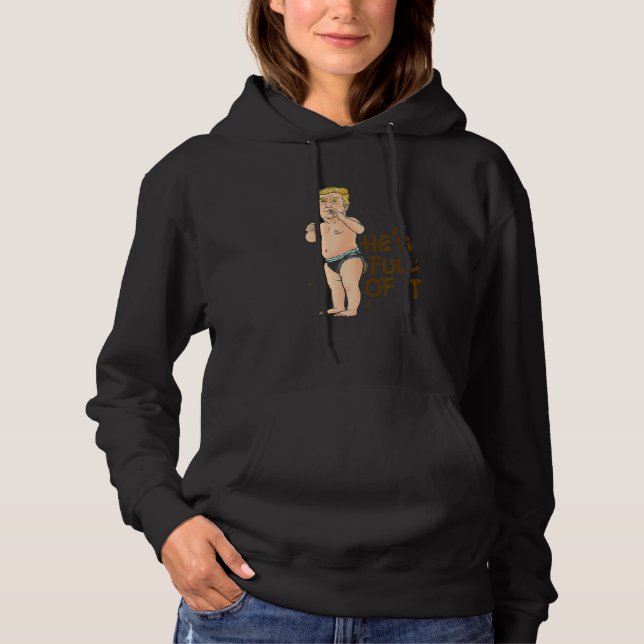 He's Full of It Dirty Diaper Sacrastic Graphic  Hu Hoodie (Front)