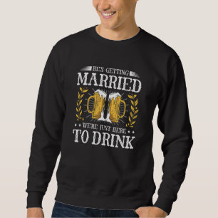 He's Getting Married Funny Groomsmen Bachelor Part Sweatshirt