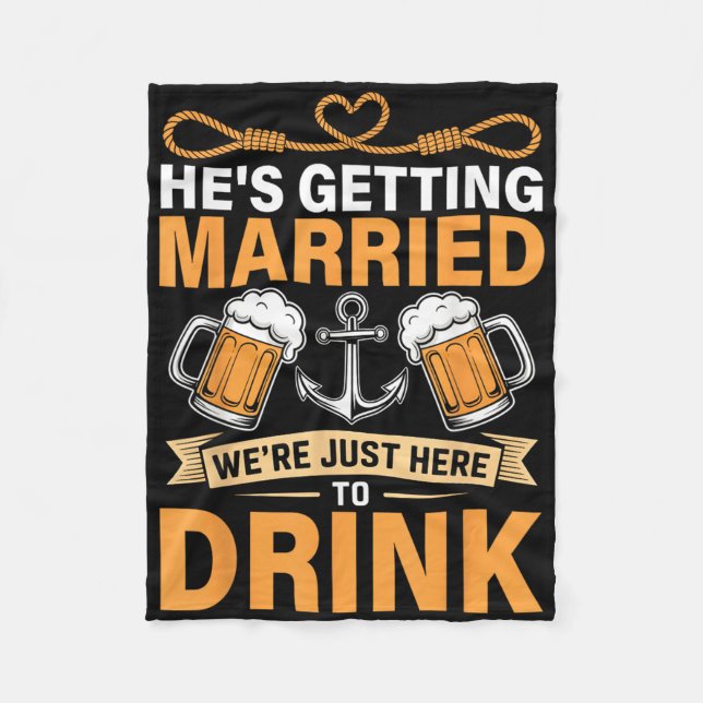 Hes Getting Married Funny Groomsmen Bachelor Party Fleece Blanket (Front)