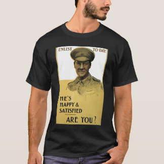 He's Happy and Satisfied, Are You? T-Shirt