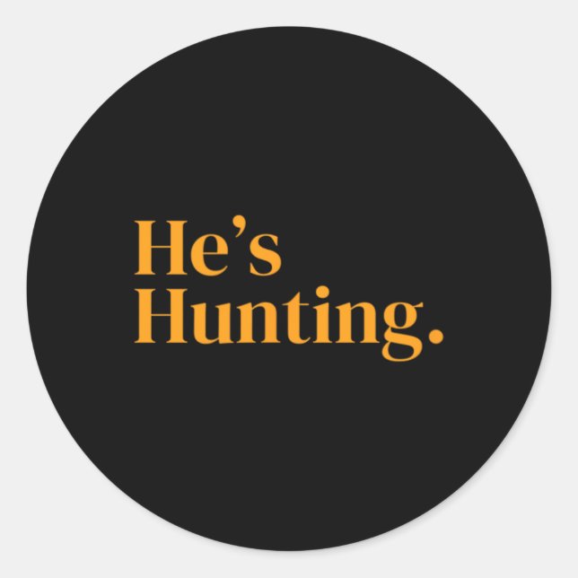 He's Hunting 2  Classic Round Sticker (Front)