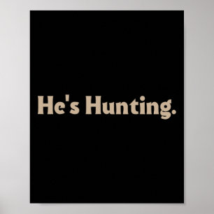 He's Hunting Funny Gifts 3 Poster