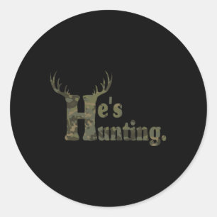 He's Hunting Hello Hunting Season For Andoned Wive Classic Round Sticker