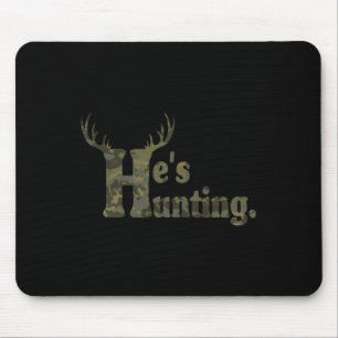 He's Hunting Hello Hunting Season For Andoned Wive Mouse Pad