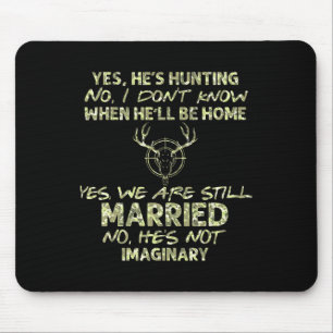 He's Hunting Yes We Are Still Married Hunting Seas Mouse Pad