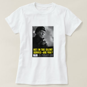 He's in the silent service - are you? -- WWII T-Shirt