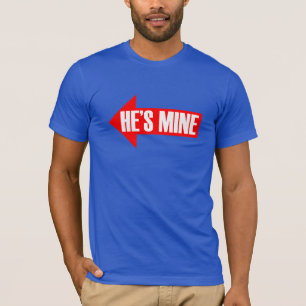 HE'S MINE ARROW RIGHT -.png T-Shirt