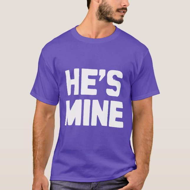 HE'S MINE T-Shirt (Front)