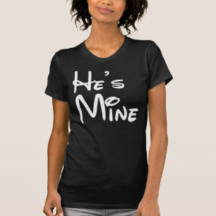He's Mine T-Shirt