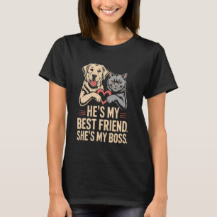 He's My Best Friend She's My Boss Cat Dog Lover Re T-Shirt