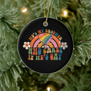 He's My Brother Who Cares If He's Gay Pride Groovy Ceramic Tree Decoration