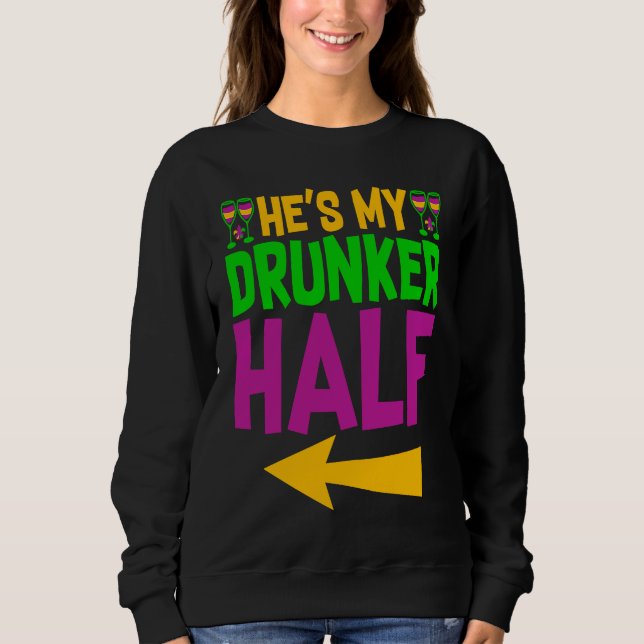 He's My Drunker Half Matching Couple Girlfriend Ma Sweatshirt (Front)