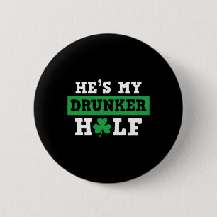 He's My Drunker Half St Patty's Patrick's Day 6 Cm Round Badge