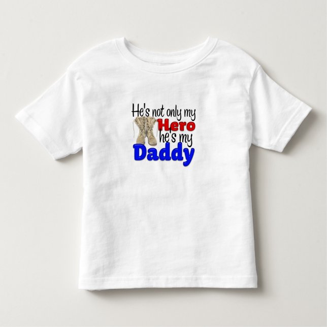 He's my Hero and my Daddy Toddler T-Shirt (Front)