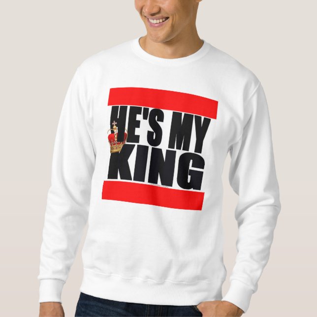 He's My King Sweatshirt (Front)