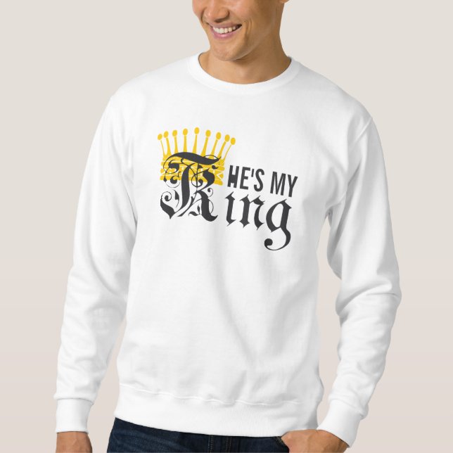 He's My King Sweatshirt (Front)