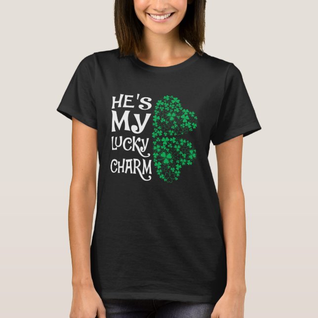 He's My Lucky Charm  Shamrock Matching Couples T-Shirt (Front)