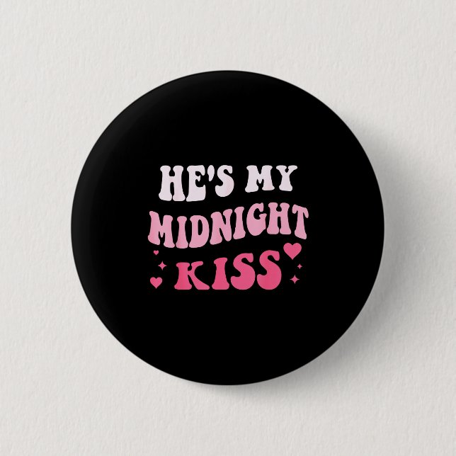 He's My Midnight Kiss Saying Romantic Couple New Y 6 Cm Round Badge (Front)