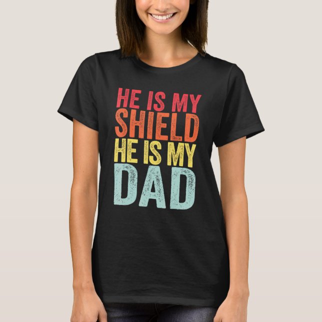 Hes My Shield Retro Fathers Day T-Shirt (Front)