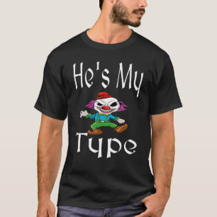 He's My Type Halloween Family Group   Scary Clown  T-Shirt