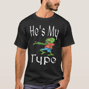 He's My Type Halloween Family Group   Zombie Humou T-Shirt