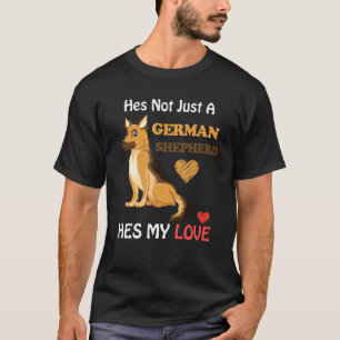 Hes Not Just A German Shepherd Valentines Day Dog T-Shirt