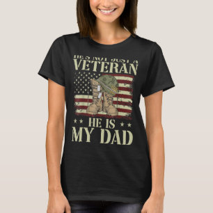He's Not Just A Veteran He Is My Dad Happy Veteran T-Shirt