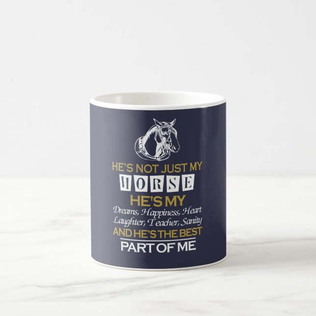 He's not just my horse coffee mug (Center)