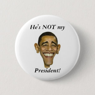 He's NOT my President! 6 Cm Round Badge