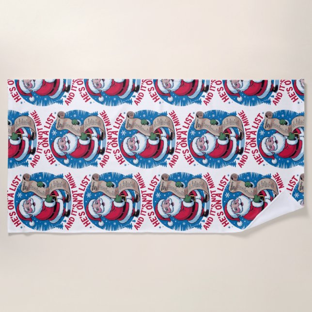 He's On A List and It's Not Mine Beach Towel (Front)