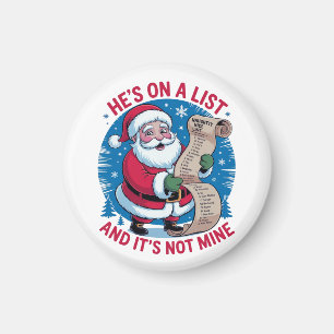 He's On A List and It's Not Mine Magnet