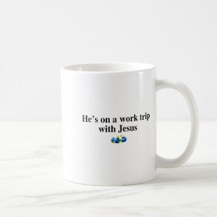 He's On A Work Trip With Jesus Christian  Coffee Mug
