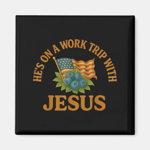 He's On A Work Trip With Jesus Christian Religious Magnet