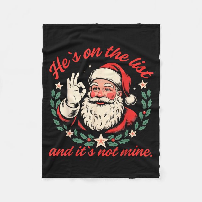 He's On The List And It's Not Mine Christmas Santa Fleece Blanket (Front)