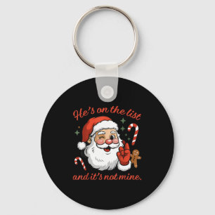 He's On The List And It's Not Mine Christmas Santa Key Ring
