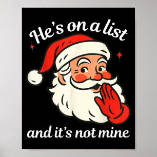 He's On The List And It's Not Mine Funny Santa Chr Poster