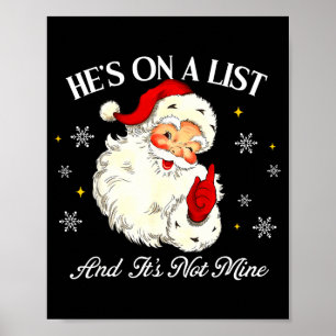 He's On The List And It's Not Mine Funny Santa Chr Poster