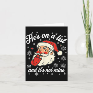 He's On The List Not Mine Santa Funny Christmas Card
