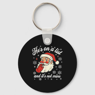 He's On The List Not Mine Santa Funny Christmas Key Ring