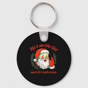 He's On The List Not Mine Santa Funny Christmas Key Ring