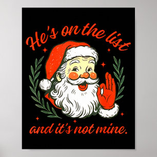 He's On The List Not Mine Santa Funny Christmas  Poster