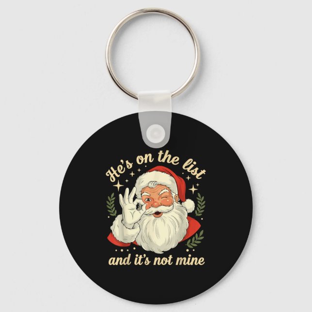 He's On The List Not Mine Santa Funny Christmas Sa Key Ring (Front)
