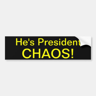 He's President CHAOS! Bumper Sticker