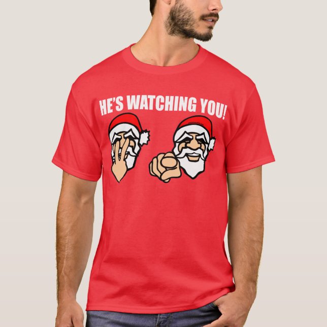 HE'S WATCHING YOU! T-Shirt (Front)